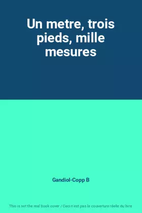 Couverture du produit · Un metre, trois pieds, mille mesures