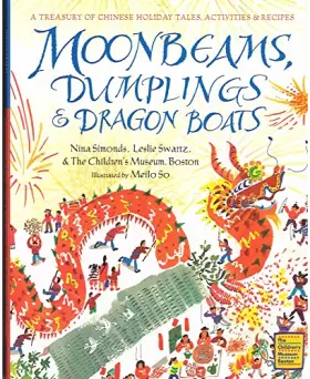 Couverture du produit · Moonbeams, Dumplings & Dragon Boats: A Treasury of Chinese Holiday Tales, Activities & Recipes