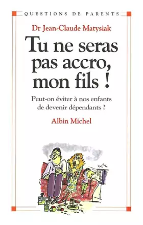 Couverture du produit · Tu ne seras pas accro, mon fils !