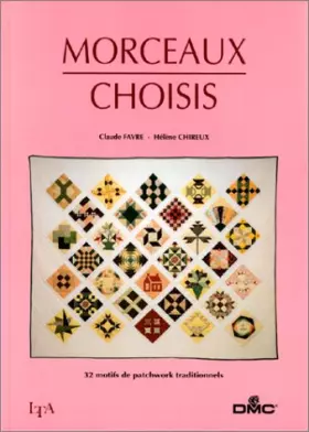 Couverture du produit · Morceaux choisis, n° 1 : 32 motifs de patchwork traditionnels