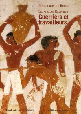 Couverture du produit · Les anciens egyptiens (tome 2): Guerriers et travailleurs