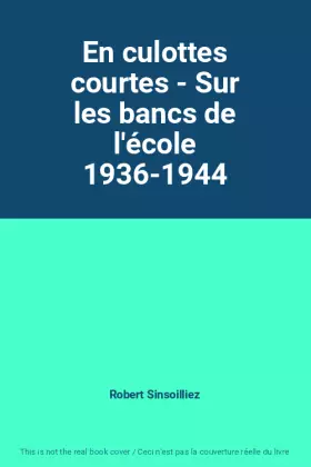 Couverture du produit · En culottes courtes - Sur les bancs de l'école 1936-1944
