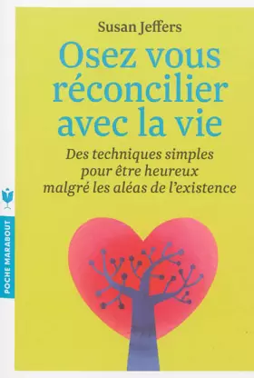 Couverture du produit · Osez vous réconcilier avec la vie: Des techniques simples pour être heureux malgré les aléas de l'existence