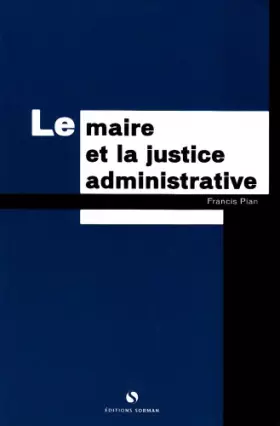 Couverture du produit · Le maire et la justice administrative