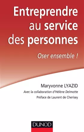 Couverture du produit · Entreprendre au service des personnes - Oser ensemble !: Oser ensemble !