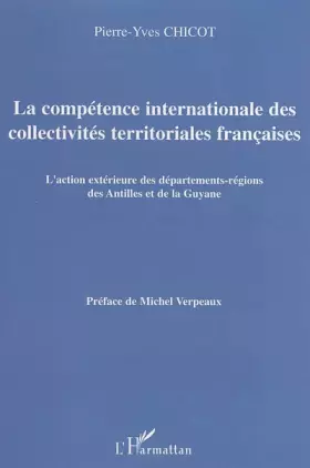Couverture du produit · La compétence internationale des collectivités territoriales françaises : L'action extérieure des départements-régions des Anti