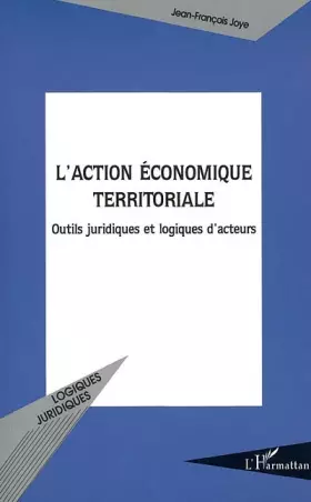 Couverture du produit · Action economique territoriale (l') outils juridiqueset logiques d'acteurs