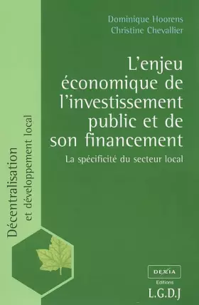 Couverture du produit · L'enjeu économique de l'investissement public et de son financement : La spécificité du secteur local
