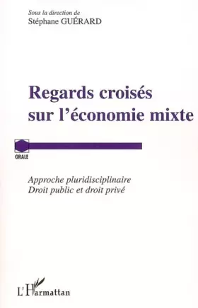 Couverture du produit · Regards croisés sur l'économie mixte : Approche pluridisciplinaire Droit public et droit privé