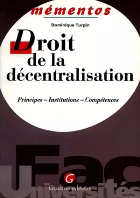 Couverture du produit · DROIT DE LA DECENTRALISATION. Principes, insttitutions, compétences
