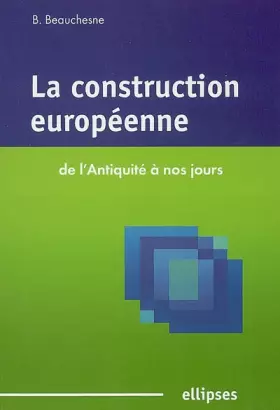 Couverture du produit · La construction européenne : De l'Antiquité à nos jours
