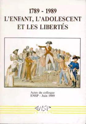Couverture du produit · 1789-1989, l'enfant, l'adolescent et les libertés: Actes du colloque