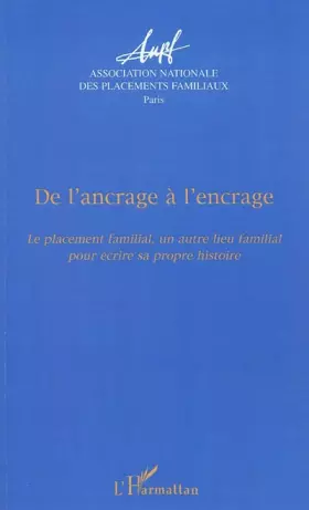 Couverture du produit · De l'ancrage à l'encrage: Le placement familial, un autre lieu familial pour écrire sa propre histoire