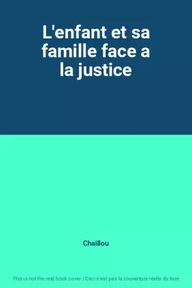 Couverture du produit · L'enfant et sa famille face a la justice