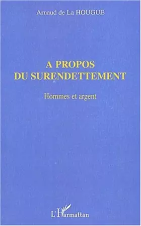 Couverture du produit · A PROPOS DU SURENDETTEMENT: Hommes et argent