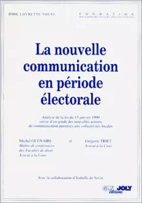 Couverture du produit · LA NOUVELLE COMMUNICATION EN PERIODE ELECTORALE. ANALYSE DE LA LOI DU 15 JANVIER