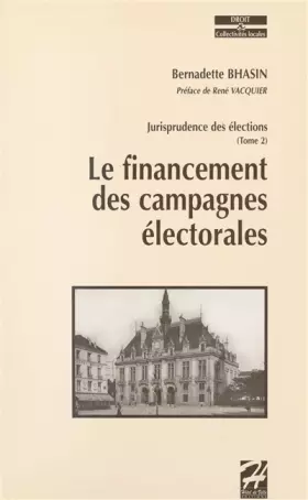 Couverture du produit · Le financement des campagnes électorales. Jurisprudence des élections, tome 2