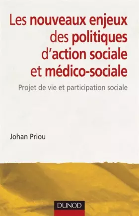Couverture du produit · Les nouveaux enjeux des politiques d'action sociale et médico-sociale: Projet de vie et participation sociale