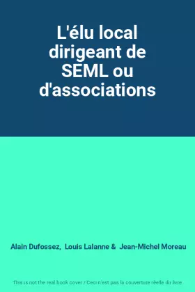 Couverture du produit · L'élu local dirigeant de SEML ou d'associations