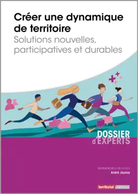 Couverture du produit · Créer une dynamique de territoire - Solutions nouvelles, participatives et durables