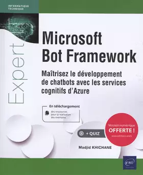 Couverture du produit · Microsoft Bot Framework - Maîtrisez le développement de chatbots avec les services cognitifs d'Azure