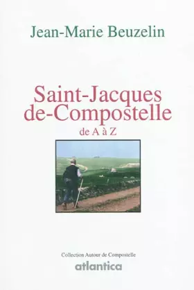 Couverture du produit · Saint Jacques de Compostelle de A à Z