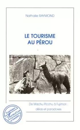 Couverture du produit · Tourisme au perou (le) de machu picchu a fujimori : aleas et paradoxes