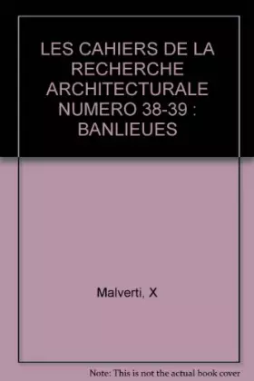 Couverture du produit · Les Cahiers De La Recherche Architecturale Numero 38-39 : Banlieues