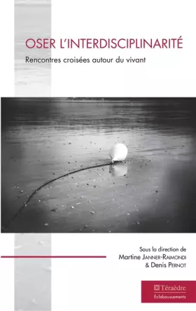 Couverture du produit · Oser l'interdisciplinarité: Rencontres croisées autour du vivant