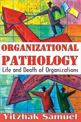 Couverture du produit · Organizational Pathology: Life and Death of Organizations