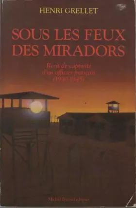 Couverture du produit · Sous les feux des miradors : Récit de captivité d'un officier français