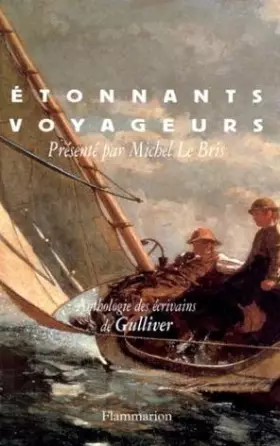 Couverture du produit · Etonnants voyageurs : Anthologie des écrivains de Gulliver