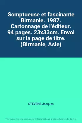 Couverture du produit · Somptueuse et fascinante Birmanie. 1987. Cartonnage de l'éditeur. 94 pages. 23x33cm. Envoi sur la page de titre. (Birmanie, Asi