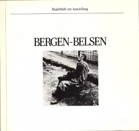 Couverture du produit · Bergen - Belsen. [Begleitheft zur Ausstellung]. Text und Bilder der Ausstellung in der zentralen Gedenkstätte des Landes Nieder