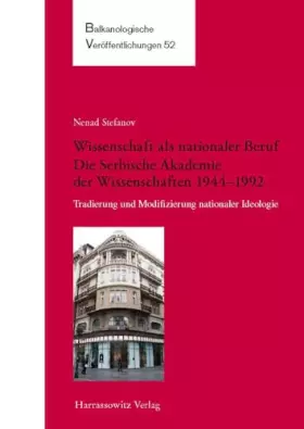 Couverture du produit · Wissenschaft Als Nationaler Beruf. Die Serbische Akademie Der Wissenschaften 1944-1992: Tradierung Und Modifizierung Nationaler