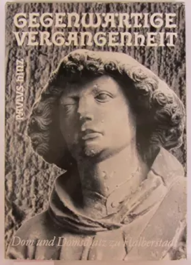 Couverture du produit · Gegenwärtige Vergangenheit. Dom und Domschatz zu Halberstadt