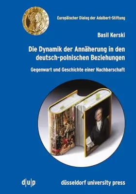 Couverture du produit · Die Dynamik Der Annäherung in Den Deutsch-polnischen Beziehungen: Gegenwart Und Geschichte Einer Nachbarschaft
