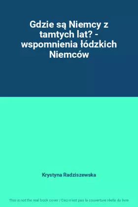 Couverture du produit · Gdzie są Niemcy z tamtych lat? - wspomnienia łódzkich Niemców