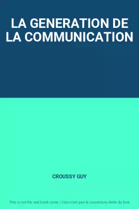 Couverture du produit · LA GENERATION DE LA COMMUNICATION