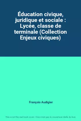 Couverture du produit · Éducation civique, juridique et sociale : Lycée, classe de terminale (Collection Enjeux civiques)