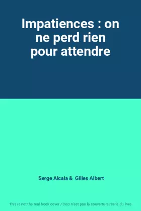 Couverture du produit · Impatiences : on ne perd rien pour attendre