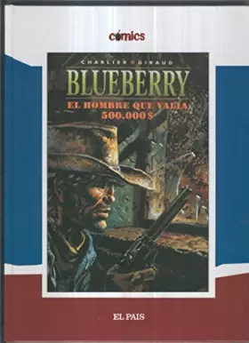 Couverture du produit · Comics El Pais volumen 08: Blueberry: el hombre que valia 500.000 $