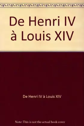 Couverture du produit · De Henri IV à Louis XIV