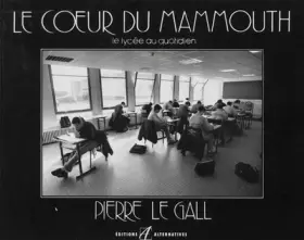 Couverture du produit · Le Coeur du Mammouth. Le Lycée au quotidien