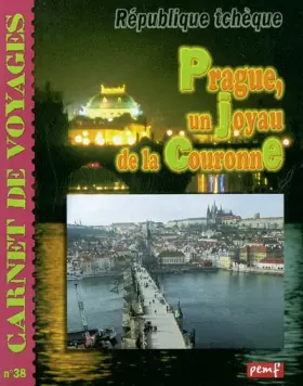 Couverture du produit · Carnet de voyages, N° 38 : Prague, un joyau de la Couronne : Cathédrale, palais, remparts, ruelles, ponts, églises