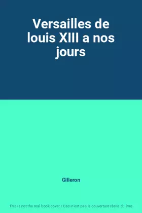 Couverture du produit · Versailles de louis XIII a nos jours