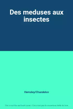 Couverture du produit · Des meduses aux insectes