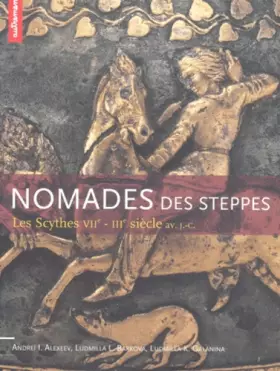 Couverture du produit · Nomades des steppes. Les Scythes, VIIème-IIIème siècle av. J.-C.