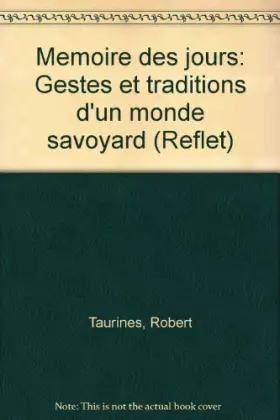 Couverture du produit · Mémoire des jours: Gestes et traditions d'un monde savoyard