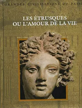 Couverture du produit · Les Étrusques ou L'amour de la vie